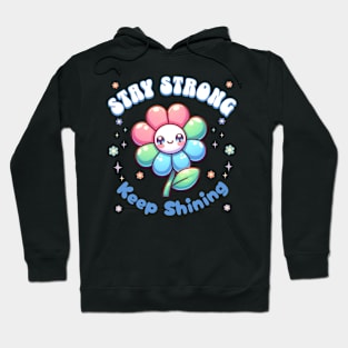 Stay Strong, Keep Shining Flower Hoodie